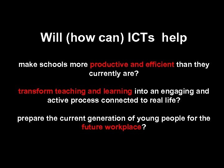 Will (how can) ICTs help make schools more productive and efficient than they currently