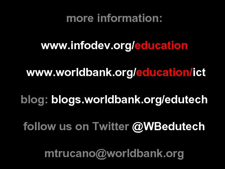 more information: www. infodev. org/education www. worldbank. org/education/ict blog: blogs. worldbank. org/edutech follow us