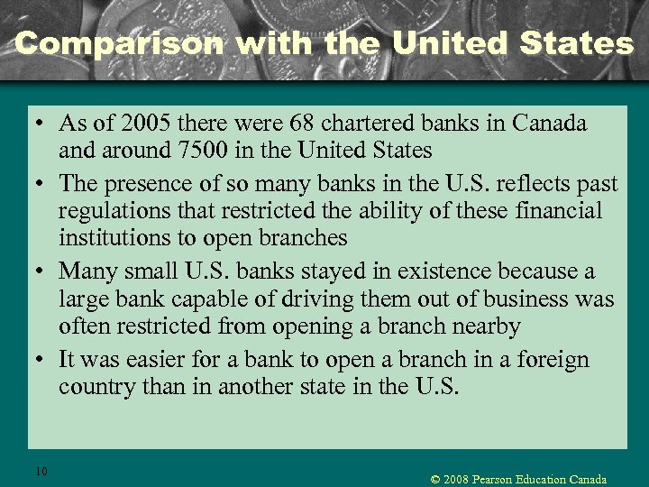 Comparison with the United States • As of 2005 there were 68 chartered banks