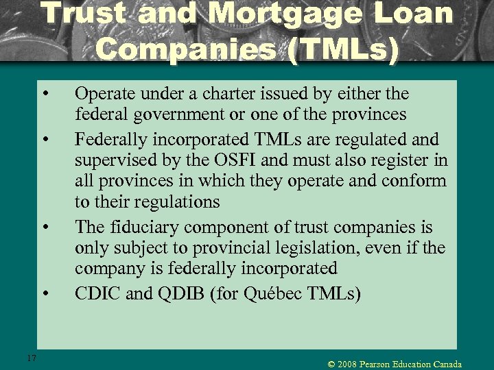 Trust and Mortgage Loan Companies (TMLs) • • 17 Operate under a charter issued