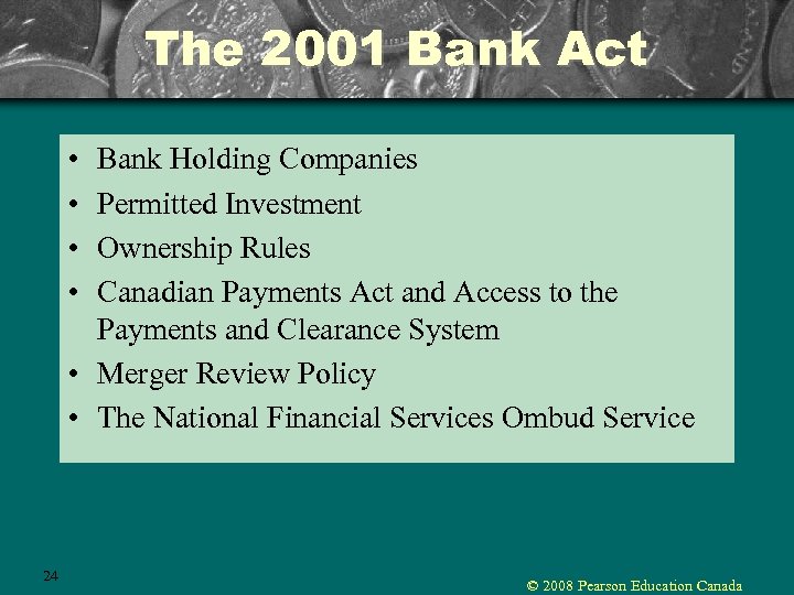 The 2001 Bank Act • • Bank Holding Companies Permitted Investment Ownership Rules Canadian