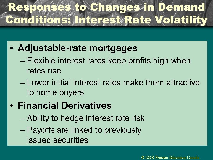 Responses to Changes in Demand Conditions: Interest Rate Volatility • Adjustable-rate mortgages – Flexible