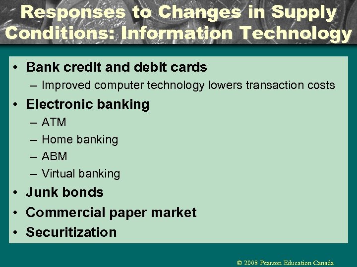 Responses to Changes in Supply Conditions: Information Technology • Bank credit and debit cards