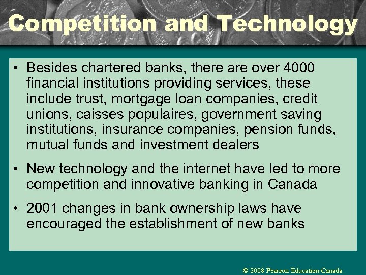 Competition and Technology • Besides chartered banks, there are over 4000 financial institutions providing