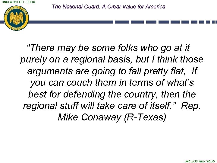 UNCLASSIFIED / FOUO The National Guard: A Great Value for America “There may be