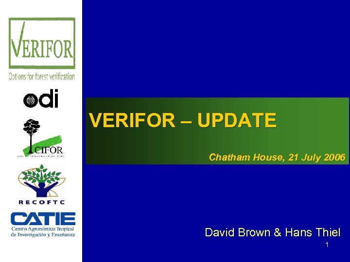 VERIFOR – UPDATE Chatham House, 21 July 2006 David Brown & Hans Thiel 1