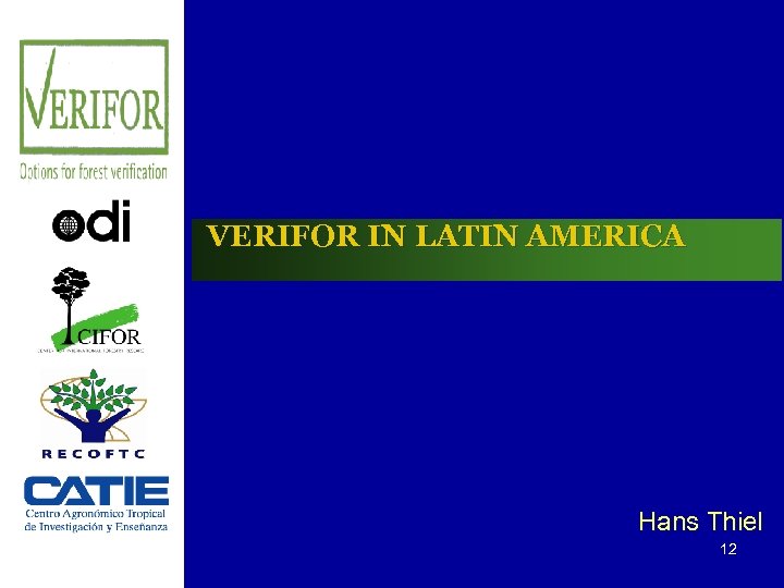 VERIFOR IN LATIN AMERICA Hans Thiel 12 