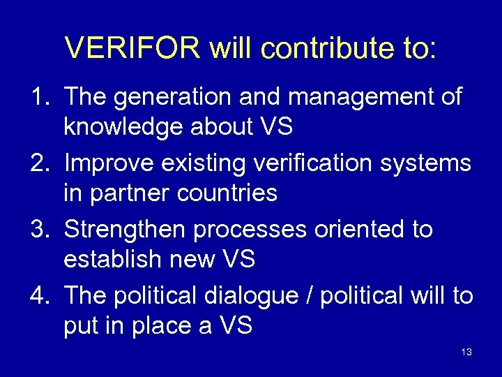 VERIFOR will contribute to: 1. The generation and management of knowledge about VS 2.