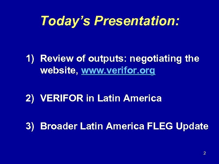 Today’s Presentation: 1) Review of outputs: negotiating the website, www. verifor. org 2) VERIFOR