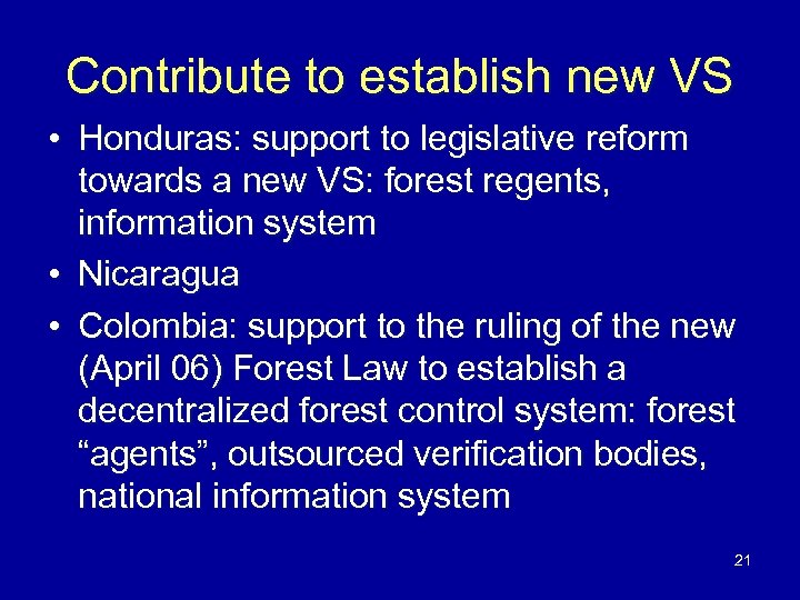 Contribute to establish new VS • Honduras: support to legislative reform towards a new