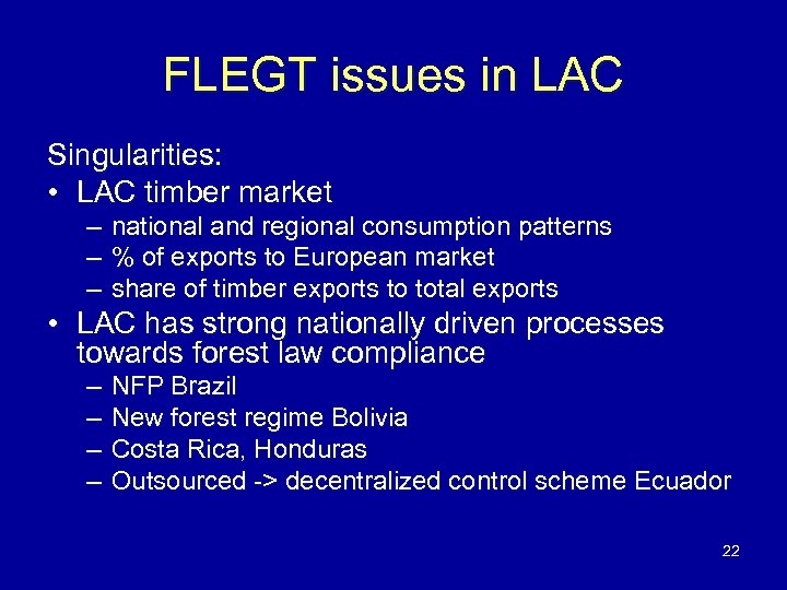 FLEGT issues in LAC Singularities: • LAC timber market – – – national and