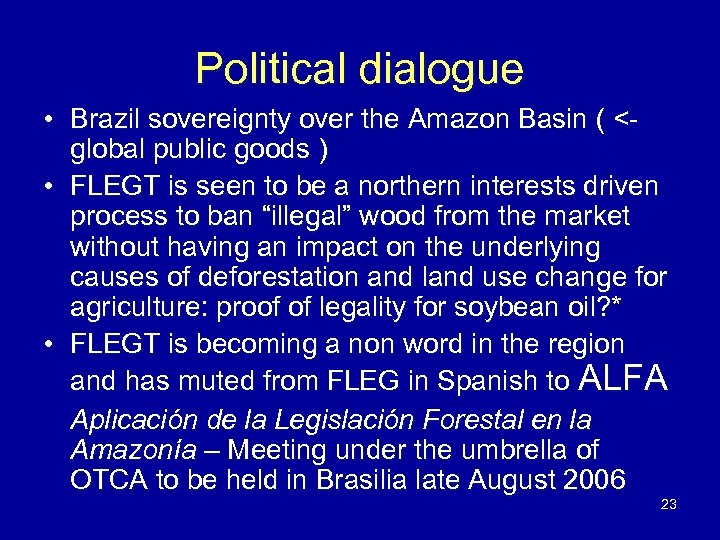 Political dialogue • Brazil sovereignty over the Amazon Basin ( <global public goods )