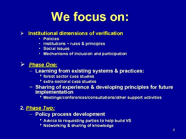 We focus on: Ø Institutional dimensions of verification • • Policies Institutions ~ rules