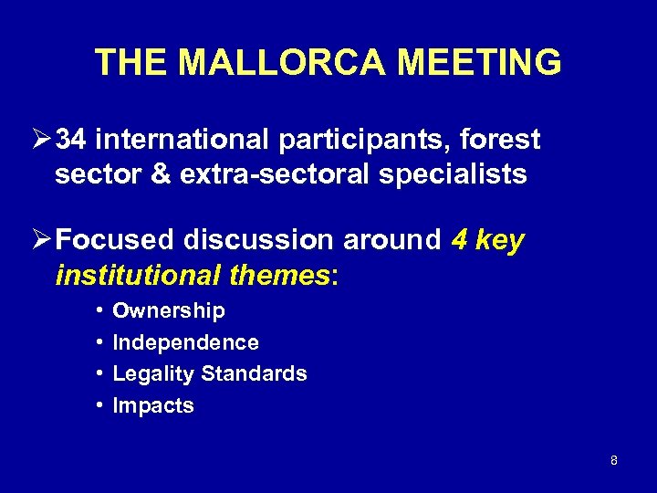 THE MALLORCA MEETING Ø 34 international participants, forest sector & extra-sectoral specialists Ø Focused