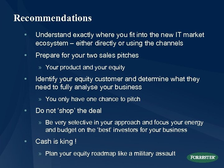 Recommendations • Understand exactly where you fit into the new IT market ecosystem –