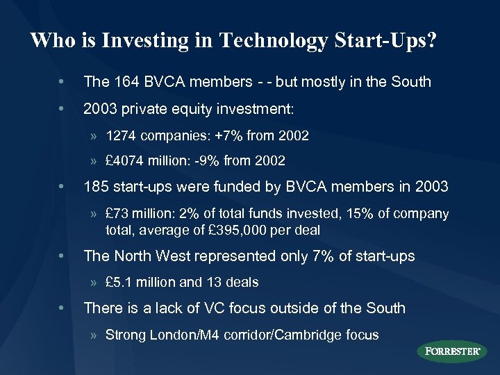 Who is Investing in Technology Start-Ups? • The 164 BVCA members - - but