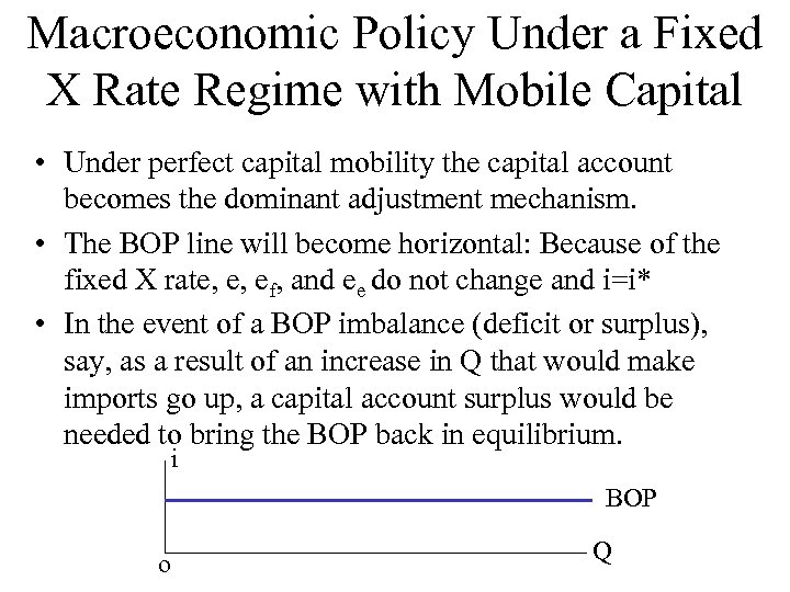 Macroeconomic Policy Under a Fixed X Rate Regime with Mobile Capital • Under perfect