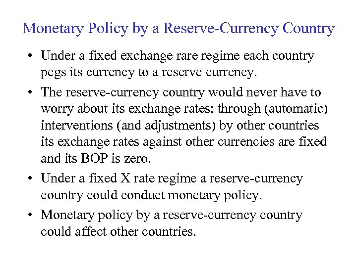 Monetary Policy by a Reserve-Currency Country • Under a fixed exchange rare regime each
