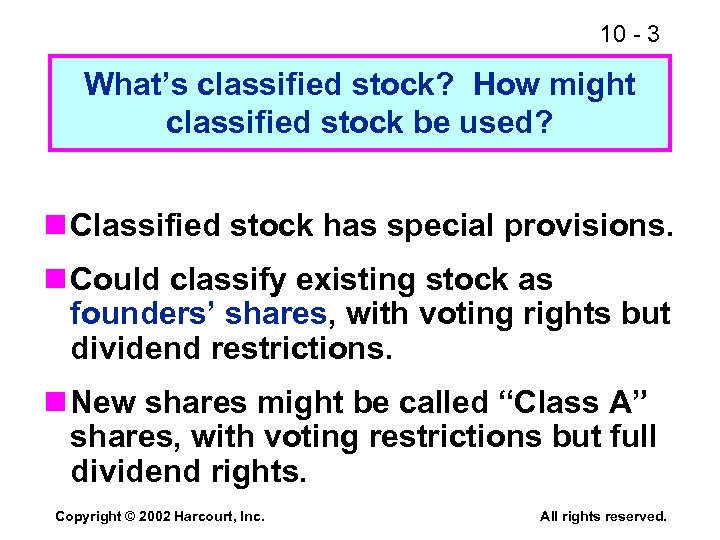 10 - 3 What’s classified stock? How might classified stock be used? n Classified