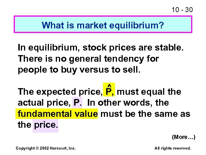 10 - 30 What is market equilibrium? In equilibrium, stock prices are stable. There