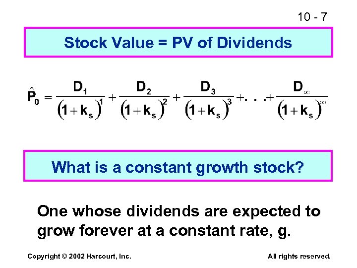 10 - 7 Stock Value = PV of Dividends What is a constant growth