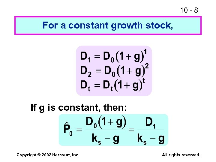 10 - 8 For a constant growth stock, If g is constant, then: Copyright