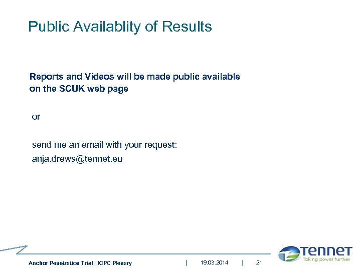 Public Availablity of Results Reports and Videos will be made public available on the