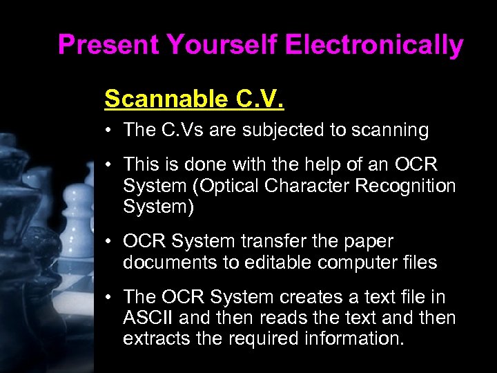 Present Yourself Electronically Scannable C. V. • The C. Vs are subjected to scanning