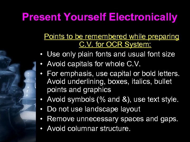 Present Yourself Electronically Points to be remembered while preparing C. V. for OCR System: