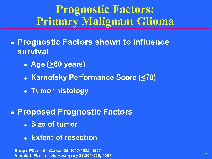 Prognostic Factors: Primary Malignant Glioma l Prognostic Factors shown to influence survival l l