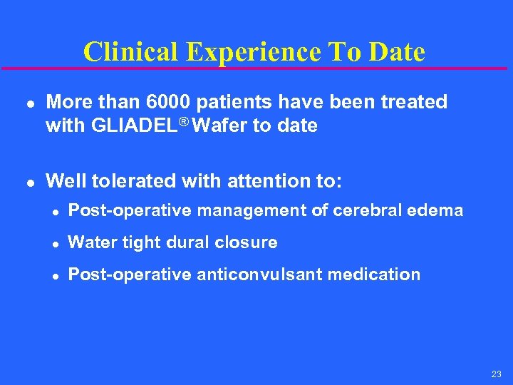 Clinical Experience To Date l l More than 6000 patients have been treated with