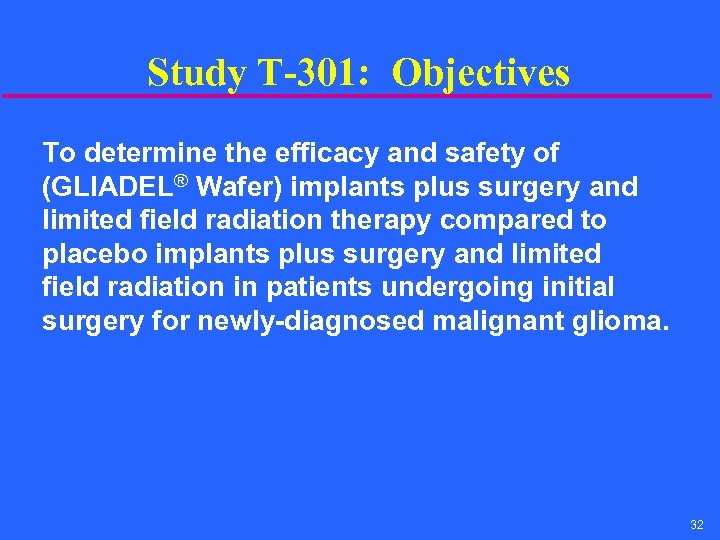 Study T-301: Objectives To determine the efficacy and safety of (GLIADEL® Wafer) implants plus