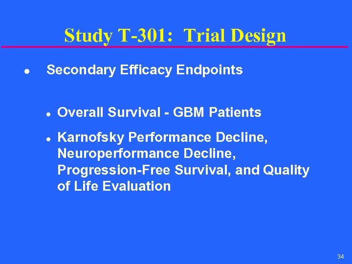 Study T-301: Trial Design l Secondary Efficacy Endpoints l l Overall Survival - GBM