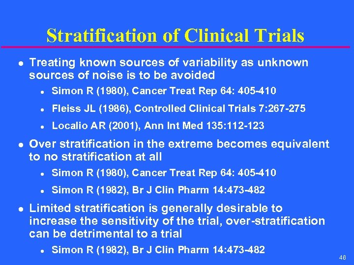 Stratification of Clinical Trials l Treating known sources of variability as unknown sources of