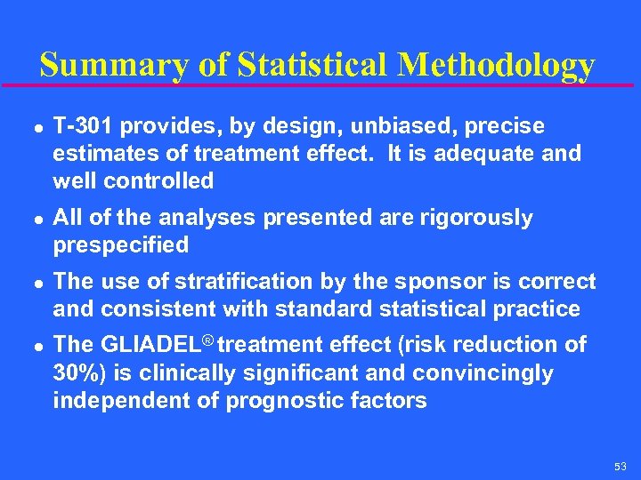 Summary of Statistical Methodology l l T-301 provides, by design, unbiased, precise estimates of
