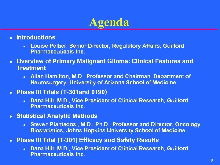 Agenda l Introductions l l Overview of Primary Malignant Glioma: Clinical Features and Treatment