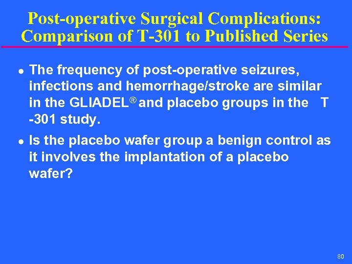 Post-operative Surgical Complications: Comparison of T-301 to Published Series l l The frequency of