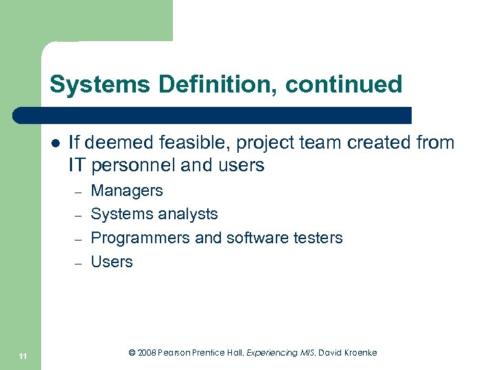 Systems Definition, continued l If deemed feasible, project team created from IT personnel and