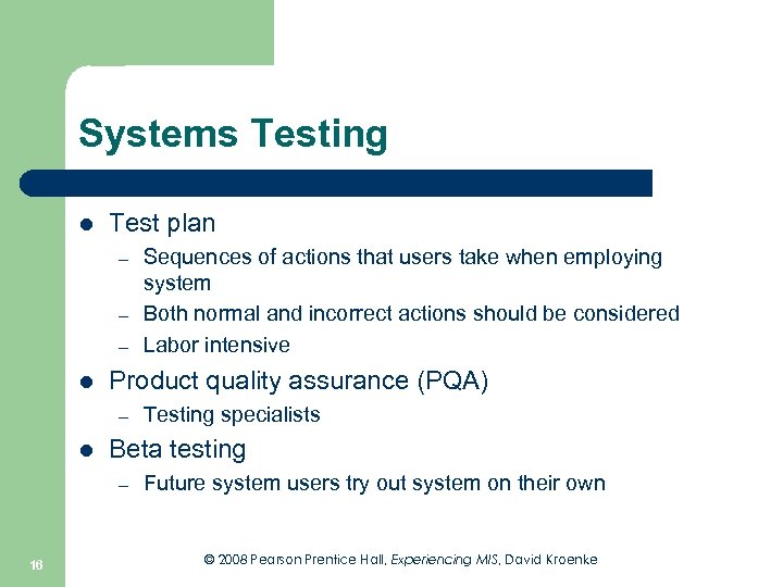 Systems Testing l Test plan – – – l Product quality assurance (PQA) –