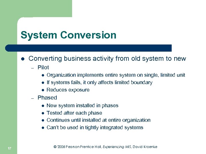 System Conversion l Converting business activity from old system to new – Pilot l