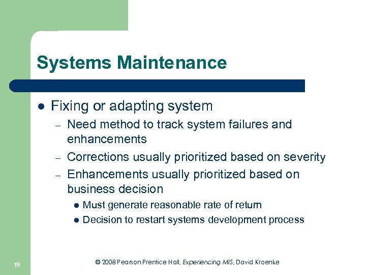 Systems Maintenance l Fixing or adapting system – – – Need method to track