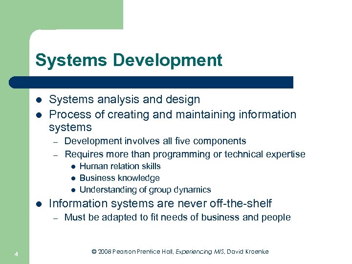 Systems Development l l Systems analysis and design Process of creating and maintaining information
