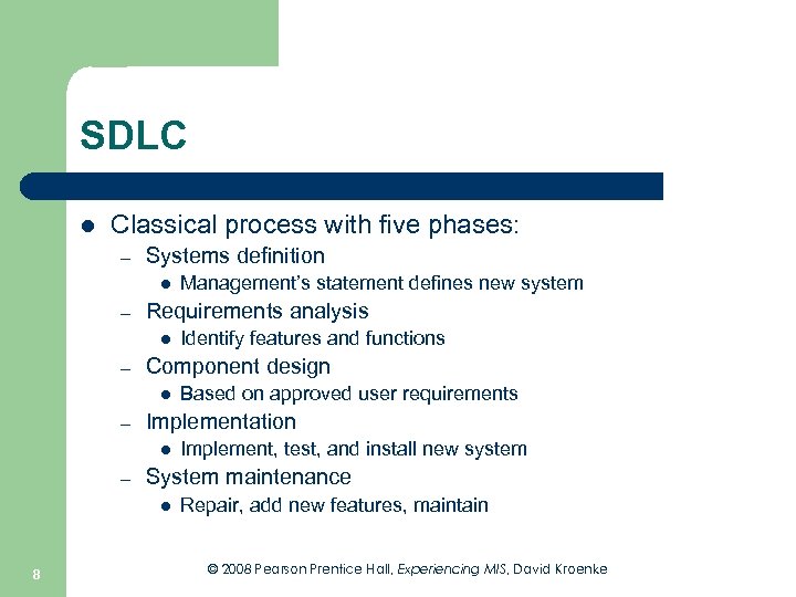 SDLC l Classical process with five phases: – Systems definition l – Requirements analysis