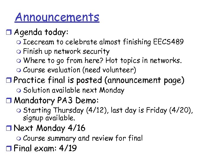 Announcements r Agenda today: m Icecream to celebrate almost finishing EECS 489 m Finish