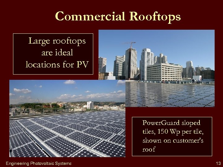 Commercial Rooftops Large rooftops are ideal locations for PV Power. Guard sloped tiles, 150