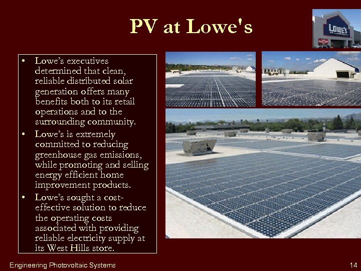 PV at Lowe's • Lowe’s executives determined that clean, reliable distributed solar generation offers