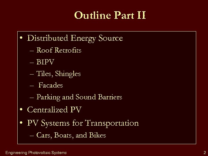 Outline Part II • Distributed Energy Source – Roof Retrofits – BIPV – Tiles,