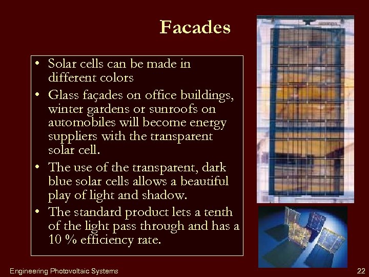 Facades • Solar cells can be made in different colors • Glass façades on