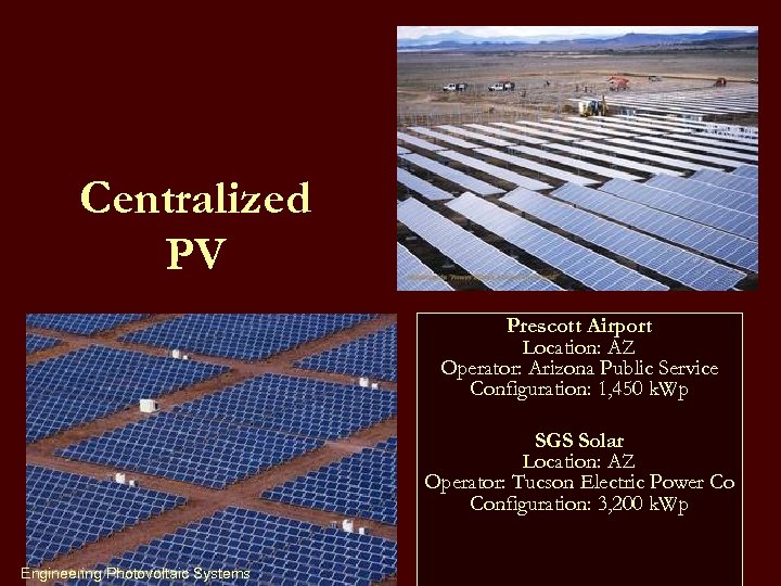 Centralized PV Prescott Airport Location: AZ Operator: Arizona Public Service Configuration: 1, 450 k.