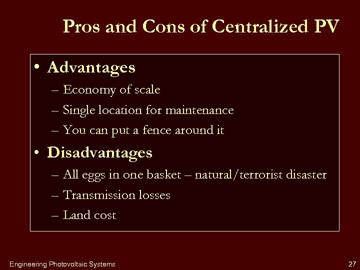 Pros and Cons of Centralized PV • Advantages – Economy of scale – Single